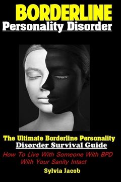 portada Borderline Personality Disorder: The Ultimate Borderline Personality Disorder Survival Guide How To Live With Someone With BPD With Your Sanity Intact (en Inglés)