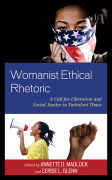 portada Womanist Ethical Rhetoric: A Call for Liberation and Social Justice in Turbulent Times (Rhetoric, Race, and Religion) (in English)