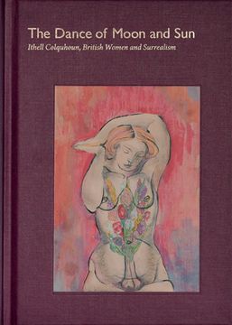 portada The Dance of Moon and Sun: Ithell Colquhoun, British Women and Surrealism: Dance of Moon and Sun: Ithell Colquhoun, British Women and Surrealism [Hardcover ] (in English)