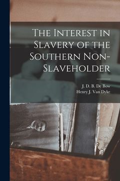 portada The Interest in Slavery of the Southern Non-slaveholder (en Inglés)