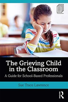 portada The Grieving Child in the Classroom: A Guide for School-Based Professionals (en Inglés)