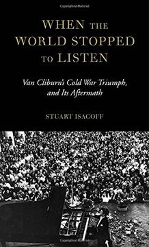 portada When the World Stopped to Listen: Van Cliburn's Cold war Triumph, and its Aftermath (en Inglés)