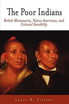 portada The Poor Indians: British Missionaries, Native Americans, and Colonial Sensibility (Early American Studies) 