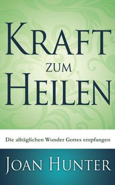 portada Kraft zum Heilen: Die Alltäglichen Wunder Gottes Empfangen (in German)