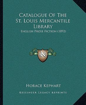 portada catalogue of the st. louis mercantile library: english prose fiction (1892) (en Inglés)