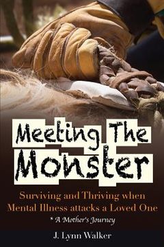 portada Meeting The Monster: Surving and Thriving when Mental Illness attacks a Loved One (en Inglés)