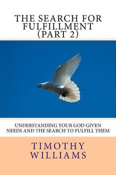 portada The Search for Fulfillment (Part 2): Understanding your God given needs and the search to fulfill them (in English)