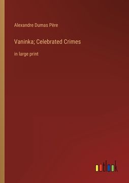 portada Vaninka; Celebrated Crimes: in large print (in English)