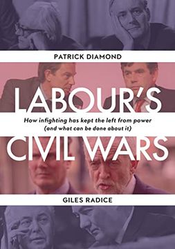 portada Labour's Civil Wars: How Infighting Keeps the Left from Power (and What Can Be Done about It) (en Inglés)