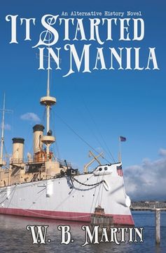 portada It Started in Manila: An Alternative History Novel (en Inglés)