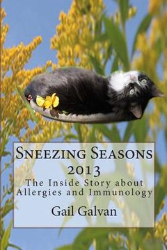 portada Sneezing Seasons 2013: The Inside Story About Allergies and Immunology (en Inglés)