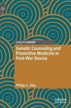 portada Genetic Counseling and Preventive Medicine in Post-War Bosnia (en Inglés)