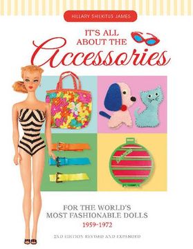 portada It's All About the Accessories for the World's Most Fashionable Dolls, 1959-1972