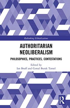 portada Authoritarian Neoliberalism: Philosophies, Practices, Contestations (Rethinking Globalizations) (en Inglés)