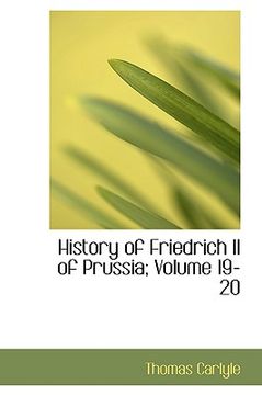 portada history of friedrich ii of prussia; volume 19-20 (en Inglés)