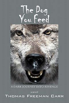 portada the dog you feed: a dark journey into revenge (in English)