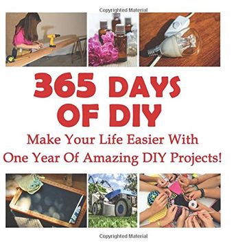 portada 365 Days Of DIY: Make Your Life Easier With One Year Of Amazing DIY Projects!: (DIY Household Hacks, DIY Cleaning and Organizing, Homesteading)