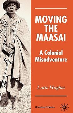portada moving the maasai: a colonial misadventure (en Inglés)