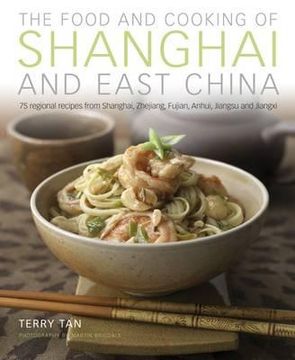 portada The Food and Cooking of Shanghai and East China: 75 Regional Recipes from Shanghai, Zhejiang, Fujian, Anhui, Jiangsu and Jiangxi (en Inglés)