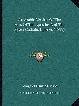 portada an arabic version of the acts of the apostles and the seven catholic epistles (1899) (in English)