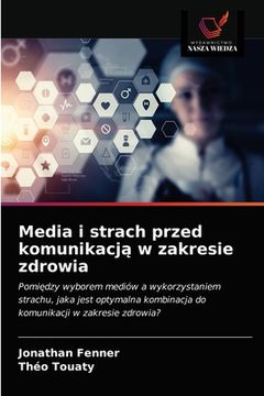 portada Media i strach przed komunikacją w zakresie zdrowia (in Polaco)