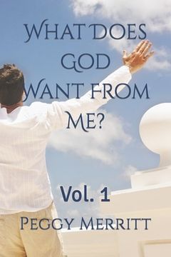 portada What Does God Want From Me?: Vol. 1 (en Inglés)