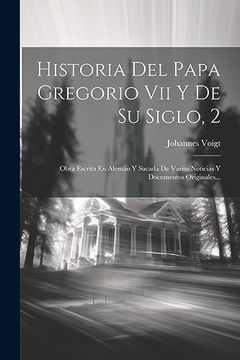 portada Historia del Papa Gregorio vii y de su Siglo, 2: Obra Escrita en Alemán y Sacada de Varias Noticias y Documentos Originales.