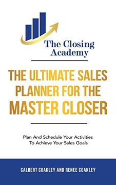 portada The Ultimate Sales Planner for the Master Closer: Plan and Schedule Your Activities to Achieve Your Goals 
