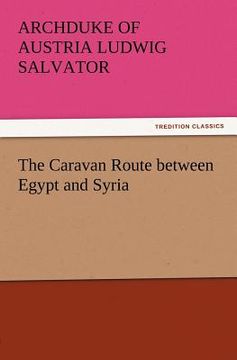 portada the caravan route between egypt and syria (en Inglés)