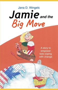 portada Jamie and the Big Move: A story to empower kids coping with change (en Inglés)