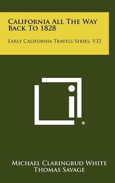 portada california all the way back to 1828: early california travels series, v32 (en Inglés)