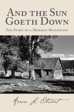 portada And the Sun Goeth Down: The Story of a Mormon Missionary (en Inglés)
