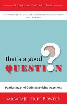 portada That's a Good Question: Pondering 24 of God's Surprising Questions (en Inglés)
