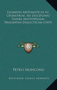 portada Elementa Arithmeticae Ac Geometriae, Ad Disciplinas Omnes Aristoteleam Praesertim Dialecticam (1569) (en Latin)
