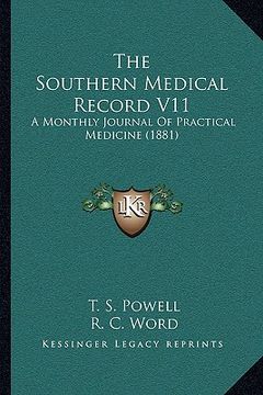 portada the southern medical record v11 the southern medical record v11: a monthly journal of practical medicine (1881) a monthly journal of practical medicin (en Inglés)