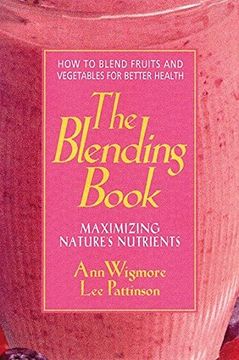 portada The Blending Book: Maximizing Nature's Nutrients: How to Blend Fruits and Vegetables for Better Health (en Inglés)