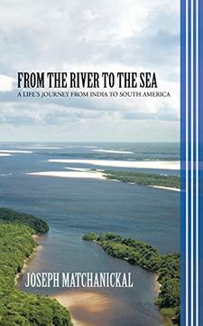 portada From the River to the Sea: A Life's Journey From India to South America 
