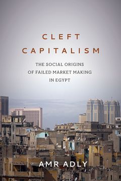 portada Cleft Capitalism: The Social Origins of Failed Market Making in Egypt (en Inglés)