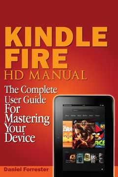 portada Kindle Fire HD Manual: The Complete User Guide For Mastering Your Device (in English)