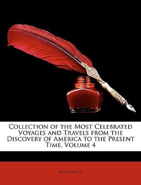 portada collection of the most celebrated voyages and travels from the discovery of america to the present time, volume 4 (in English)