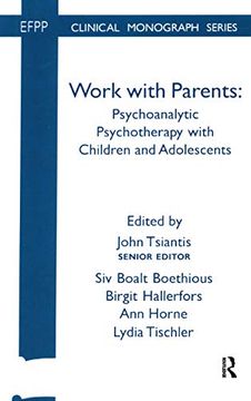portada Work With Parents: Psychoanalytic Psychotherapy With Children and Adolescents (The Efpp Monograph Series) (en Inglés)