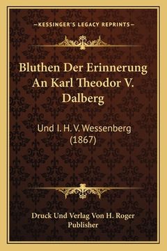 portada Bluthen Der Erinnerung An Karl Theodor V. Dalberg: Und I. H. V. Wessenberg (1867) (in German)