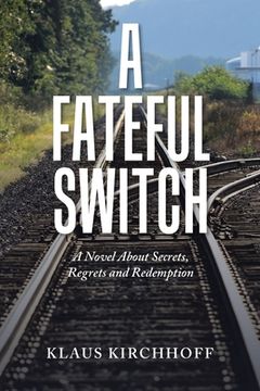 portada A Fateful Switch: A Novel About Secrets, Regrets and Redemption