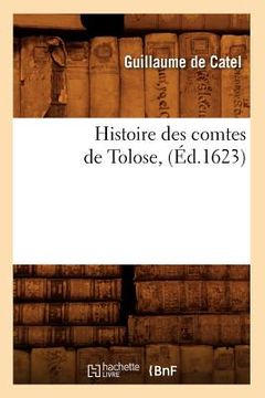 portada Histoire Des Comtes de Tolose, (Éd.1623) (in French)