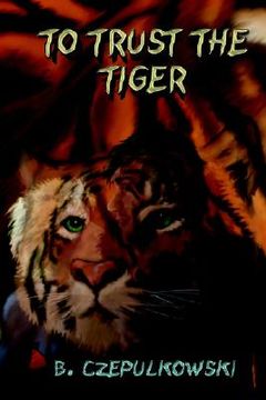 portada to trust the tiger (en Inglés)
