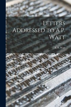 portada Letters Addressed to A.P. Watt (in English)