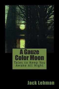 portada A Gauze Color Moon: Tales to Keep You Awake All Night