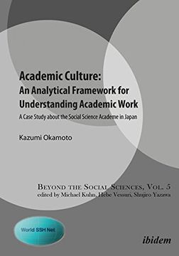portada Academic Culture -- An Analytical Framework for Understanding Academic Work: A Case Study About the Social Science Academe in Japan (Beyond the Social Sciences)