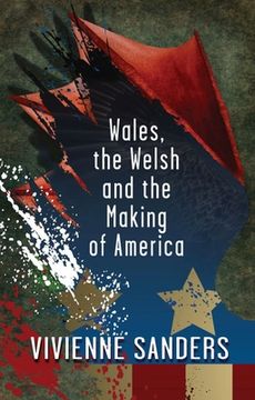 portada Wales, the Welsh and the Making of America (en Inglés)