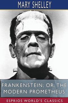 portada Frankenstein; or, The Modern Prometheus (Esprios Classics) (en Inglés)